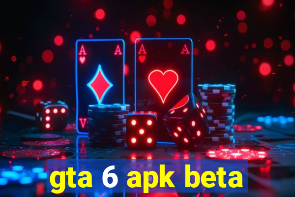 gta 6 apk beta